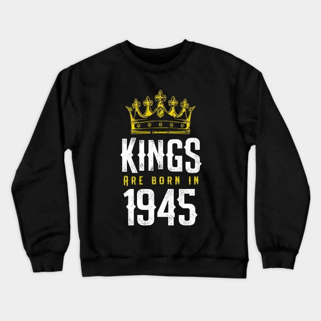 kings are born 1945 birthday quote crown king birthday party gift Crewneck Sweatshirt by thepersianshop